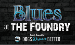 Dogs Deserve Better Benefit Concert "Blues at the Foundry" logo